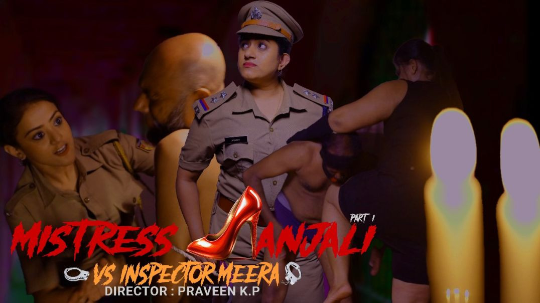 Ep 1: Mistress Anjali vs Inspector Meera - Rule of Fear